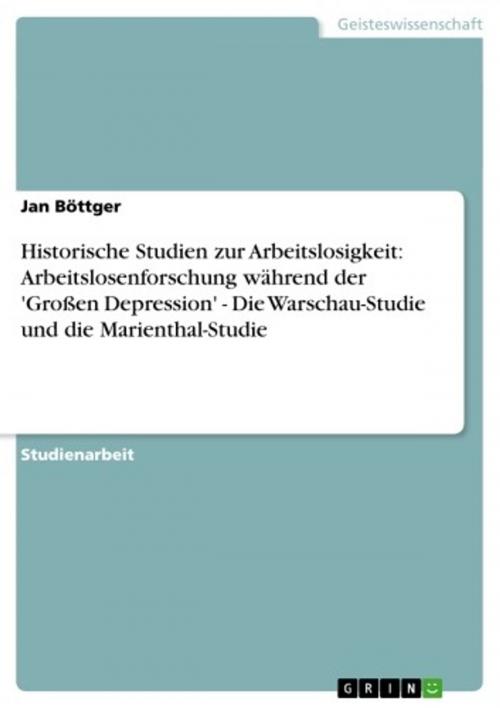 Cover of the book Historische Studien zur Arbeitslosigkeit: Arbeitslosenforschung während der 'Großen Depression' - Die Warschau-Studie und die Marienthal-Studie by Jan Böttger, GRIN Verlag