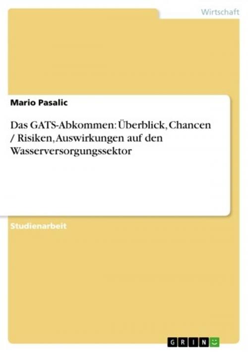 Cover of the book Das GATS-Abkommen: Überblick, Chancen / Risiken, Auswirkungen auf den Wasserversorgungssektor by Mario Pasalic, GRIN Verlag
