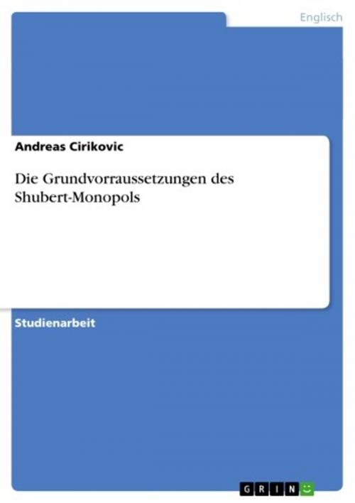 Cover of the book Die Grundvorraussetzungen des Shubert-Monopols by Andreas Cirikovic, GRIN Verlag