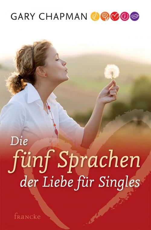 Cover of the book Die fünf Sprachen der Liebe für Singles by Gary Chapman, Francke-Buchhandlung