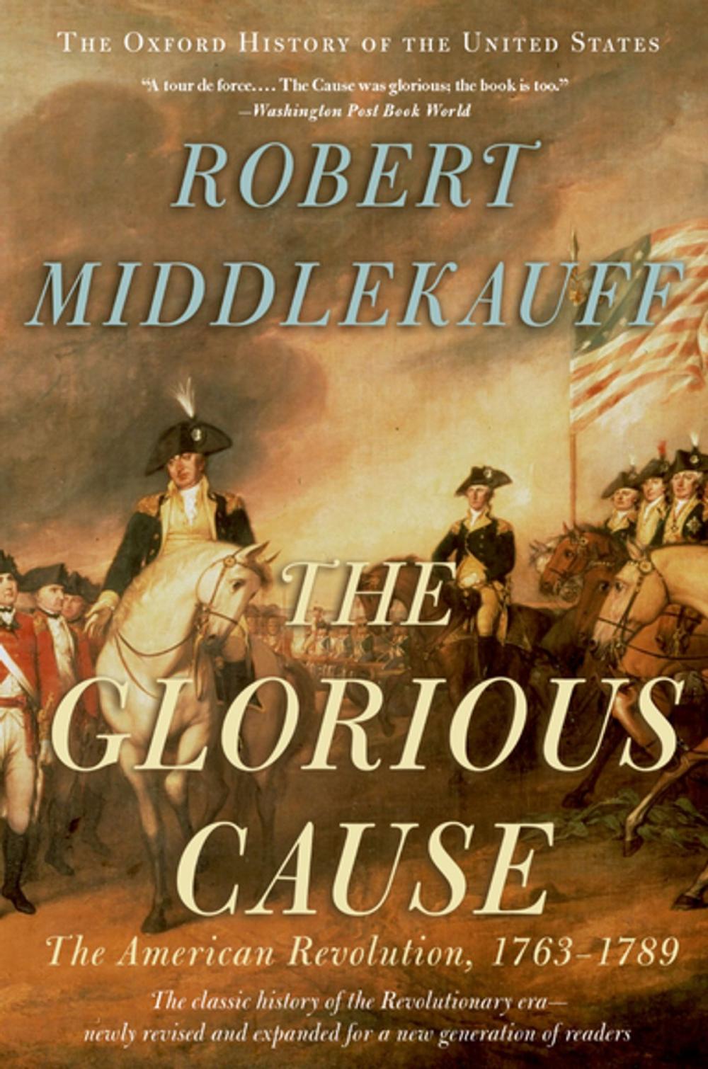 Big bigCover of The Glorious Cause:The American Revolution, 1763-1789