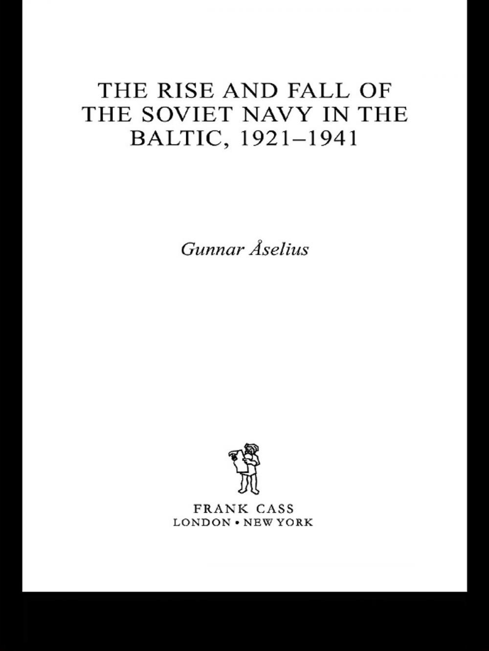 Big bigCover of The Rise and Fall of the Soviet Navy in the Baltic 1921-1941