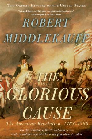 Cover of the book The Glorious Cause:The American Revolution, 1763-1789 by Jennifer Bassett