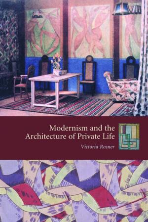 Cover of the book Modernism and the Architecture of Private Life by Richard Betts