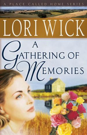 Cover of the book A Gathering of Memories by Lori Wick