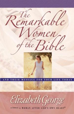 Cover of the book The Remarkable Women of the Bible by Annie Chapman