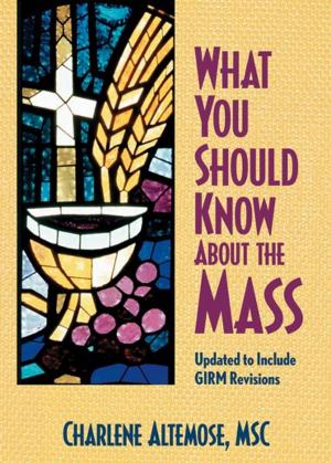 Cover of the book What You Should Know About the Mass by Edited by Diana Losciale