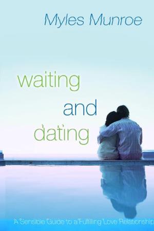 Cover of the book Waiting and Dating: A Sensible Guide to a Fulfilling Love Relationship by Robert Henderson