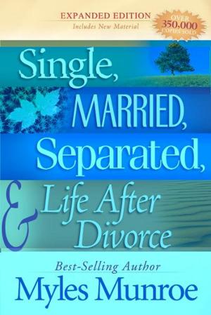 Cover of the book Single, Married, Separated and Life after Divorce by T. D. Jakes