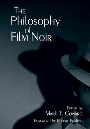 Cover of the book The Philosophy of Film Noir by 