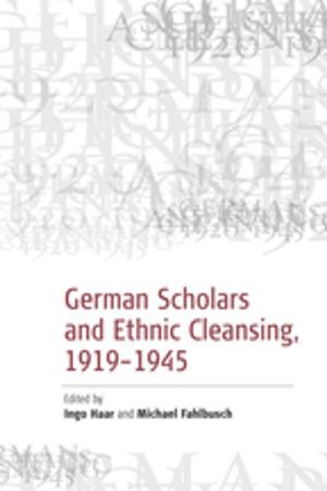 Cover of the book German Scholars and Ethnic Cleansing, 1919-1945 by Paul Richards, Perri 6