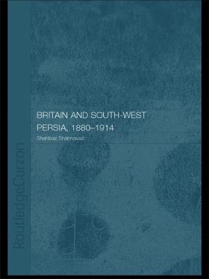 Cover of the book Britain and South-West Persia 1880-1914 by Marshall Walker