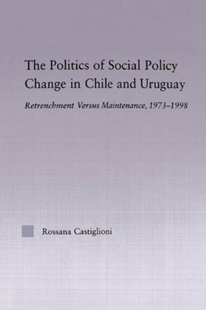 Cover of the book The Politics of Social Policy Change in Chile and Uruguay by Thomas A. Boylan, Paschal F. O'Gorman