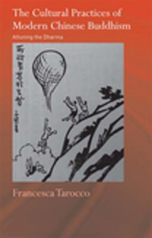 Cover of the book The Cultural Practices of Modern Chinese Buddhism by Andrea Castagnola