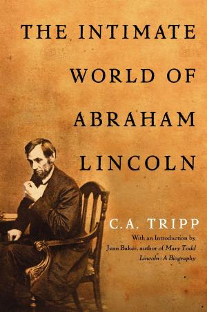 Cover of the book The Intimate World of Abraham Lincoln by William J. Bennett