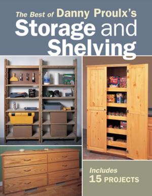 Cover of the book The Best of Danny Proulx's Storage and Shelving by Allison Dolan, Family Tree Magazine Editors