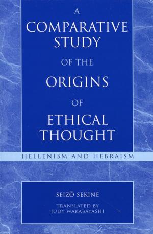 Cover of the book A Comparative Study of the Origins of Ethical Thought by Joseph F. Eagan