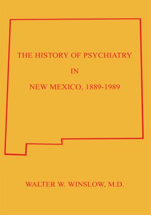 Book cover of The History of Psychiatry in New Mexico 1889-1989