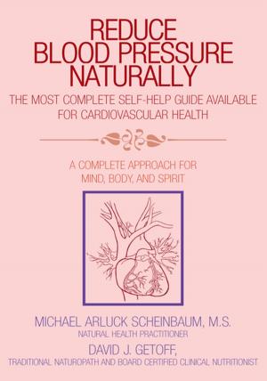 Cover of the book Reduce Blood Pressure Naturally by Jeff Mendoza