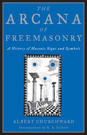 Book cover of The Arcana Of Freemasonry: A History of Masonic Signs and Symbols