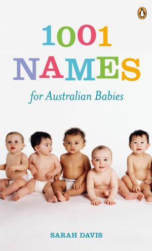 Cover of the book 1001 Names for Australian Babies by Sofie Laguna