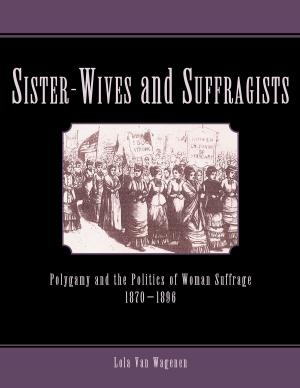 Cover of Sister-Wives and Suffragists