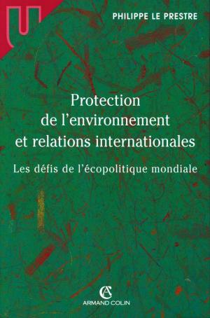 Cover of the book Protection de l'environnement et relations internationales by Jean-Pierre Jeancolas, Michel Marie