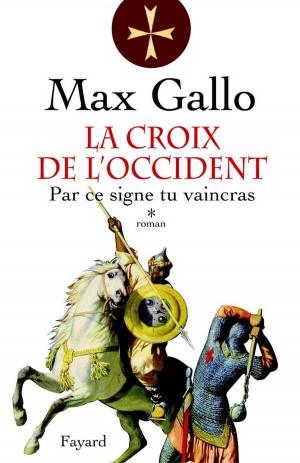 Cover of the book La Croix de l'Occident, tome 1 by Gilbert Schlogel