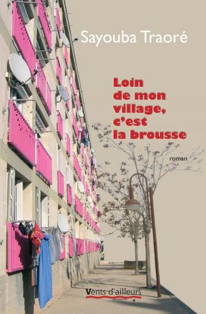 Cover of the book Loin de mon village, c'est la brousse by Yahia Belaskri