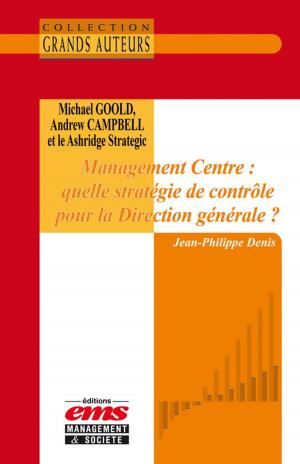 Cover of the book Michael Goold, Andrew Campbell et le Ashridge Strategic by Albert C. Bemmaor