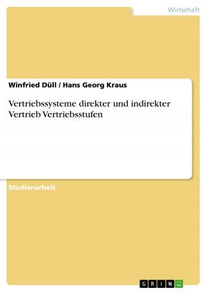 Cover of the book Vertriebssysteme direkter und indirekter Vertrieb Vertriebsstufen by Julia van Risswick