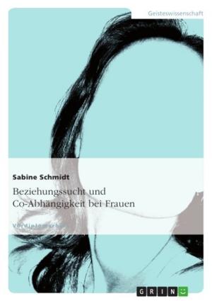 Cover of the book Beziehungssucht und Co-Abhängigkeit bei Frauen by Xandra Rauchstädt
