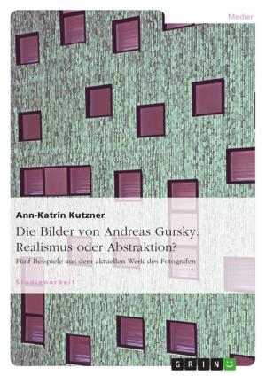 Cover of the book Die Bilder von Andreas Gursky. Realismus oder Abstraktion? by Hans-Jürgen Borchardt