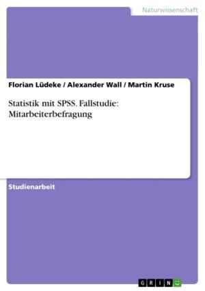 Cover of the book Statistik mit SPSS. Fallstudie: Mitarbeiterbefragung by Madeleine Koalick