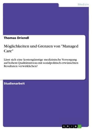 Cover of the book Möglichkeiten und Grenzen von 'Managed Care' by Florian Simmerer
