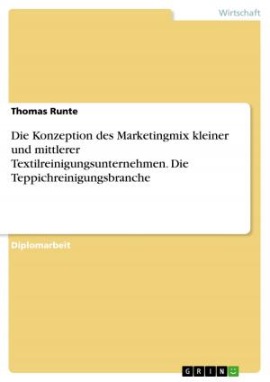 Cover of the book Die Konzeption des Marketingmix kleiner und mittlerer Textilreinigungsunternehmen. Die Teppichreinigungsbranche by Jutta Mahlke
