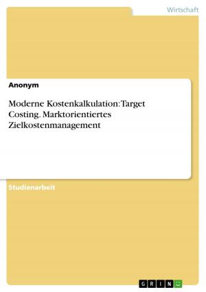 Book cover of Moderne Kostenkalkulation: Target Costing. Marktorientiertes Zielkostenmanagement