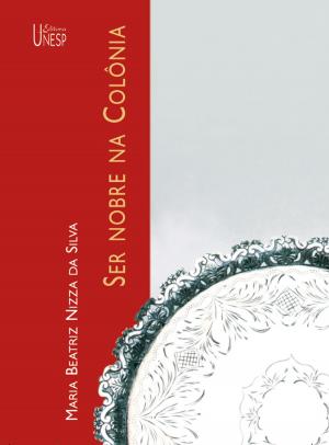Cover of the book Ser nobre na colônia by Maria do Rosário Longo Mortatti
