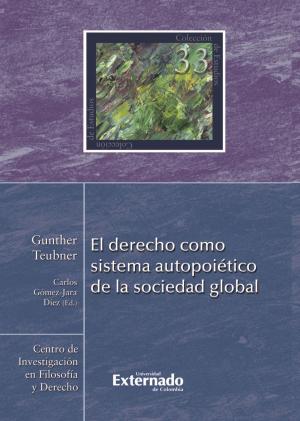 Cover of the book El derecho como sistema autopoiético de la sociedad global by Carlos Bernal Pulido, Andrés Rolando Ciro Gómez