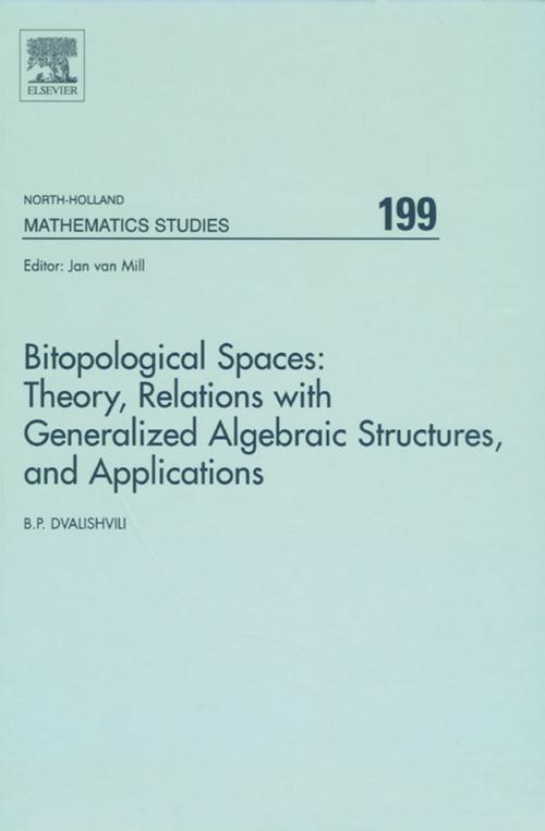 Cover of the book Bitopological Spaces: Theory, Relations with Generalized Algebraic Structures and Applications by Badri Dvalishvili, Elsevier Science