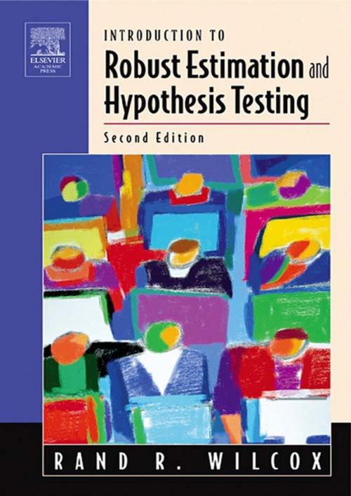 Cover of the book Introduction to Robust Estimation and Hypothesis Testing by Rand R. Wilcox, Elsevier Science