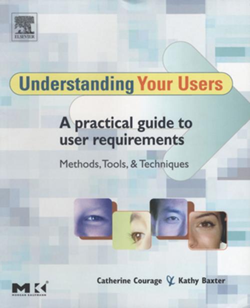 Cover of the book Understanding Your Users by Catherine Courage, Kathy Baxter, Elsevier Science
