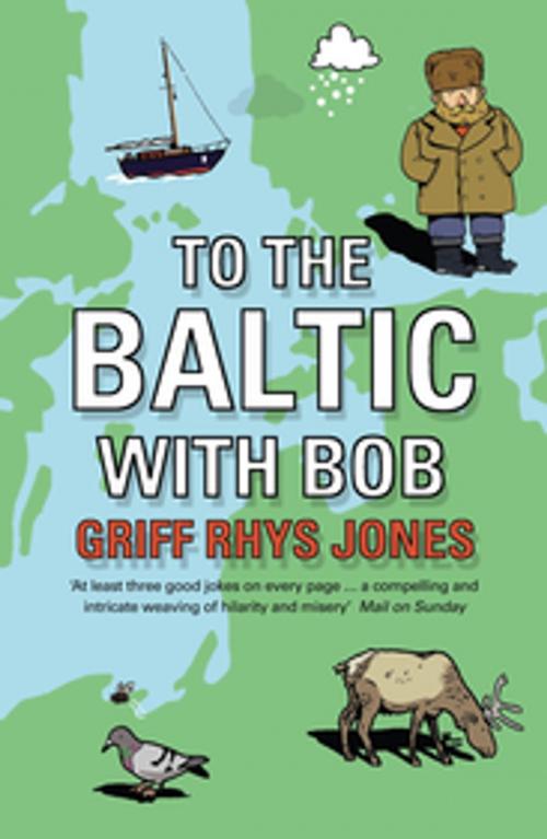 Cover of the book To the Baltic with Bob by Griff Rhys Jones, Penguin Books Ltd