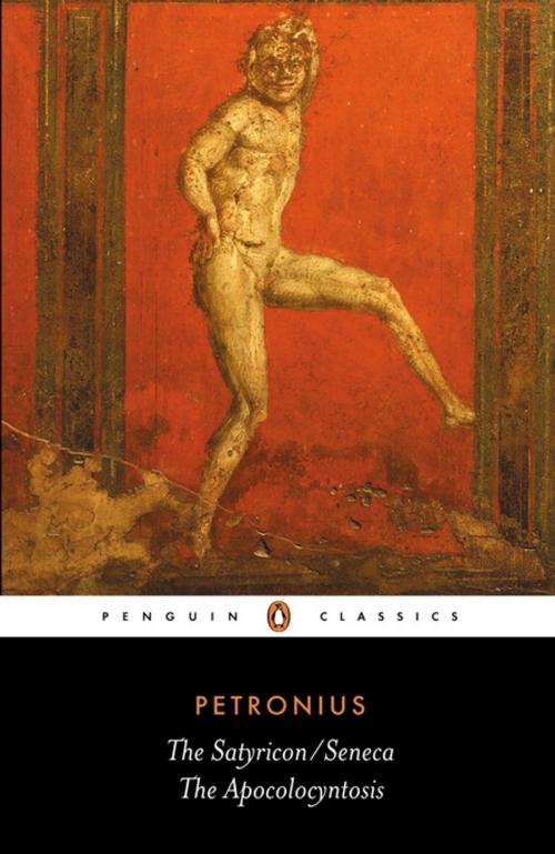 Cover of the book The Satyricon: the Apocolocyntosis by Petronius, Seneca, Penguin Books Ltd