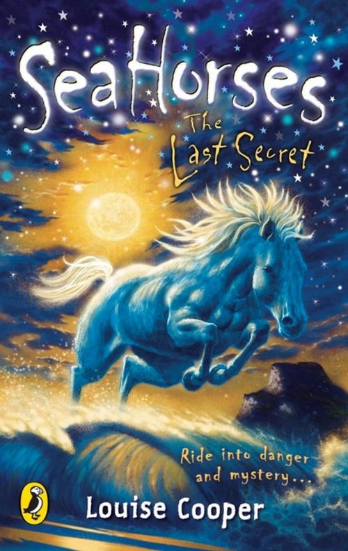 Cover of the book Sea Horses: The Last Secret by Louise Cooper, Penguin Books Ltd