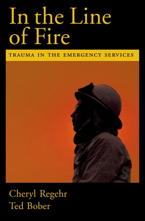 Cover of the book In the Line of Fire by Cheryl Regehr, Ted Bober, Oxford University Press