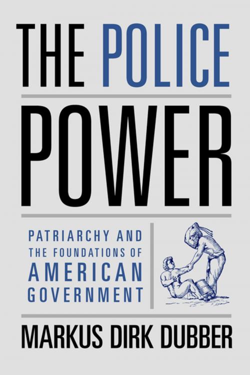 Cover of the book The Police Power by Markus Dirk Dubber, Columbia University Press