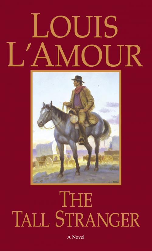 Cover of the book The Tall Stranger by Louis L'Amour, Random House Publishing Group