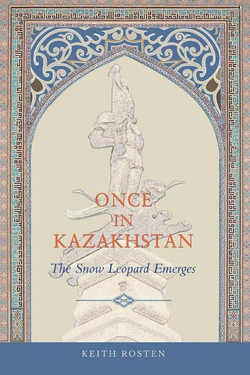 Cover of the book Once in Kazakhstan by Keith Rosten, iUniverse