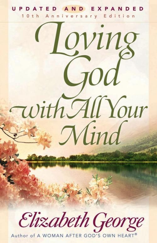 Cover of the book Loving God with All Your Mind by Elizabeth George, Harvest House Publishers